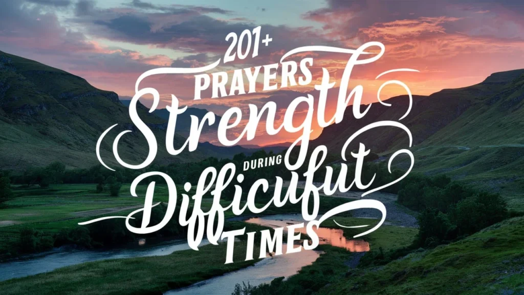 Prayers for Strength During Difficult Times