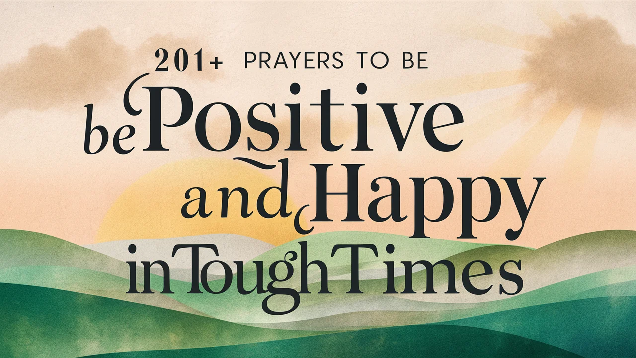 Prayers To Be Positive And Happy In Tough Times