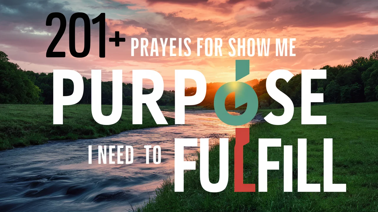 Prayers For Show Me the Purpose I Need to Fulfill