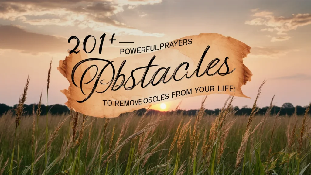 Powerful Prayers to Remove Obstacles from Your Life