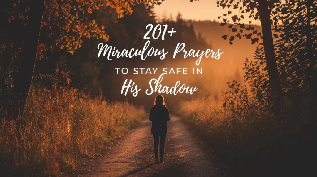 Miraculous Prayers to Stay Safe in His Shadow
