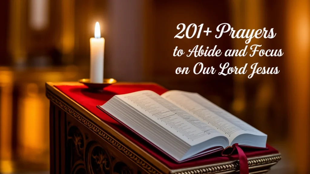 Prayers to Abide and Focus on Our Lord Jesus