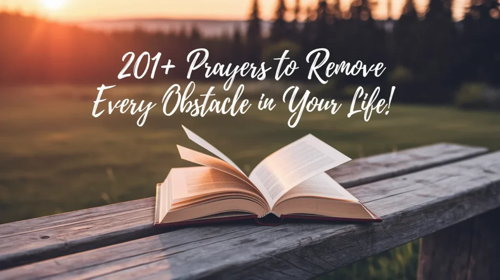 Prayers to Remove Every Obstacle in Your Life!