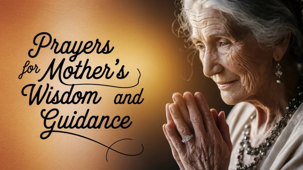 Prayers for Mother’s Wisdom and Guidance