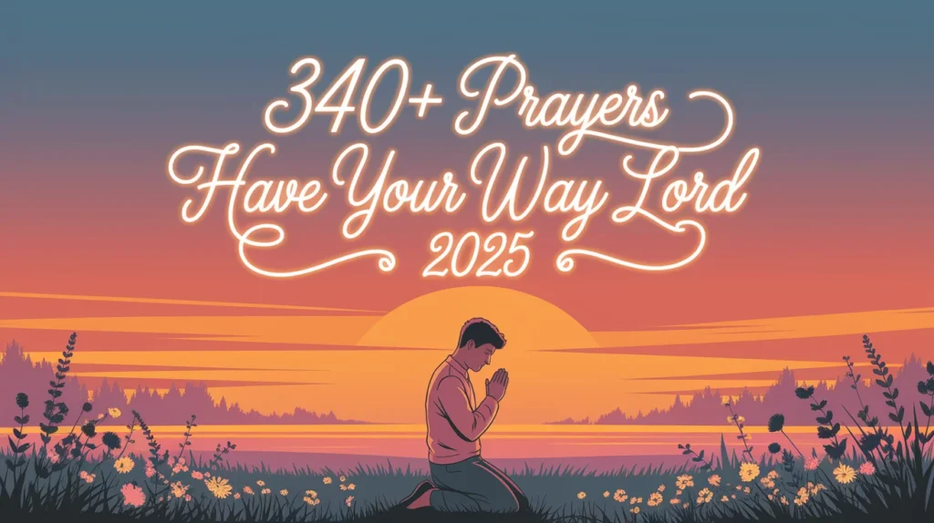 Prayers Have Your Way Lord